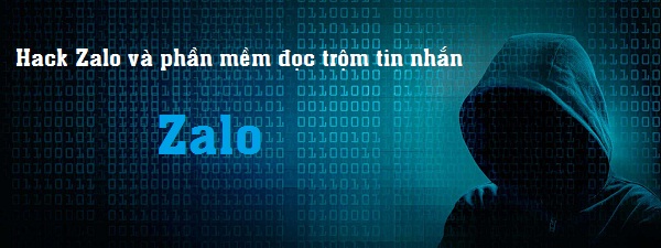 Hack Zalo và phần mềm đọc trộm tin nhắn