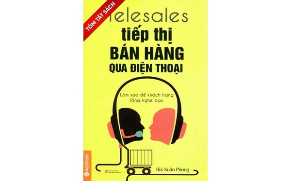 Cuốn sách Telesales tiếp thị bán hàng qua điện thoại cũng là tài liệu đào tạo telesales quý giá