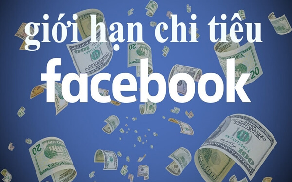 Giới hạn chi tiêu tài khoản quảng cáo Facebook
