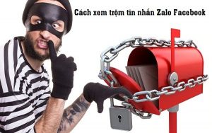 Cách xem trộm tin nhắn trên Zalo Facebook