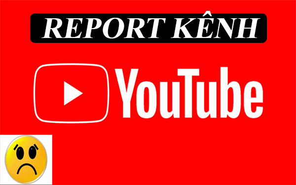 report kênh youtube
