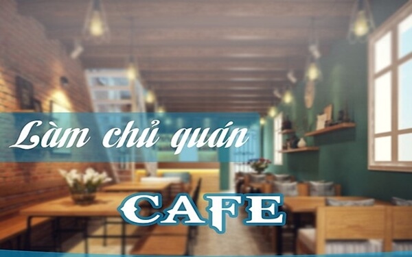 lam-chu-quan-cafe