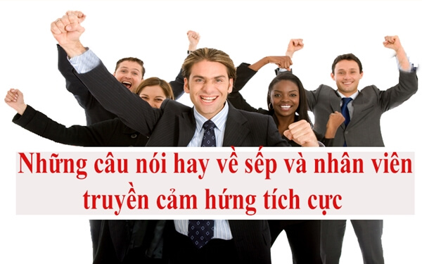 Những câu nói hay về sếp và nhân viên truyền cảm hứng tích cực