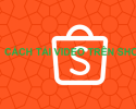 Tải video trên Shopee về máy mang đến cho bạn rất nhiều tiện lợi