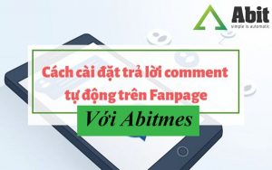 Cách sử dụng Abitmes để cài đặt cấu hình trả lời comment-inbox tự động
