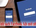 Chính sách Facebook Ads mới nhất và những lưu ý buộc phải nắm rõ