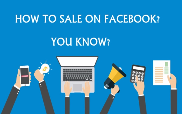 Cần chuẩn bị những gì để bán hàng trên Facebook?
