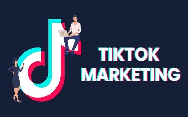 Giải ngố cho nhà kinh doanh với xu hướng TikTok Marketing