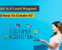 Lead Magnet là gì? 6 ý tưởng “thả thính” khách hàng cực hiệu quả