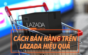 Cách đẩy sản phẩm trên Lazada giúp gia tăng doanh số gấp 5 lần
