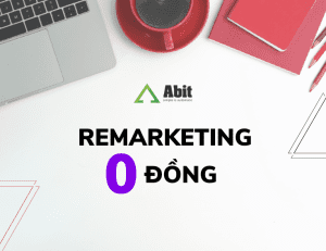 Remarketing 0 Đồng – Bí Quyết Bán Hàng Hiệu Quả Không Tốn Phí