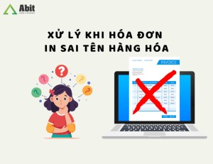 Cách xử lý hóa đơn điện tử viết sai tên hàng hóa chuẩn Thông tư 78 và Nghị định 123
