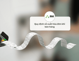 Quy định về xuất hóa đơn khi bán hàng