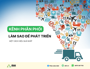 Làm sao để phát triển kênh phân phối hiệu quả