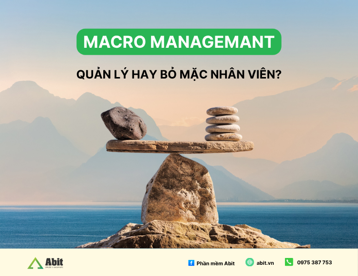 Macro Management là gì? Ưu nhược điểm của nhà quản lý vĩ mô